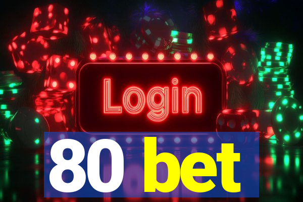 80 bet